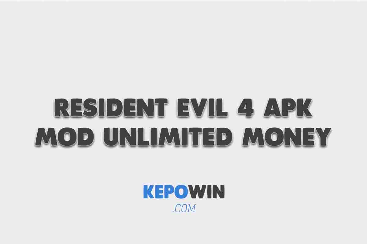 Resident Evil 4 APK MOD Unlimited Money Terbaru 2022
