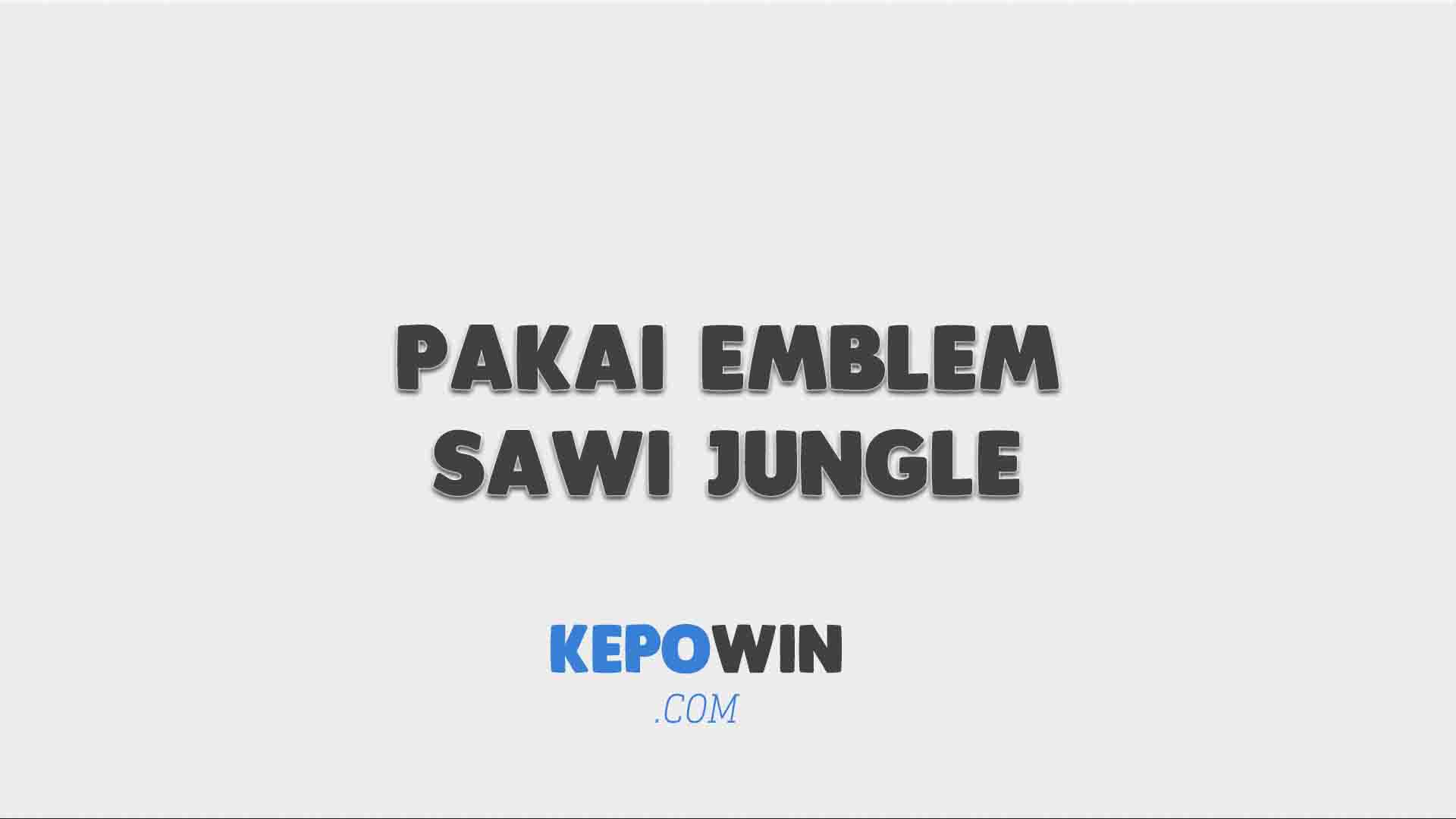 Pakai Emblem Sawi Jungle