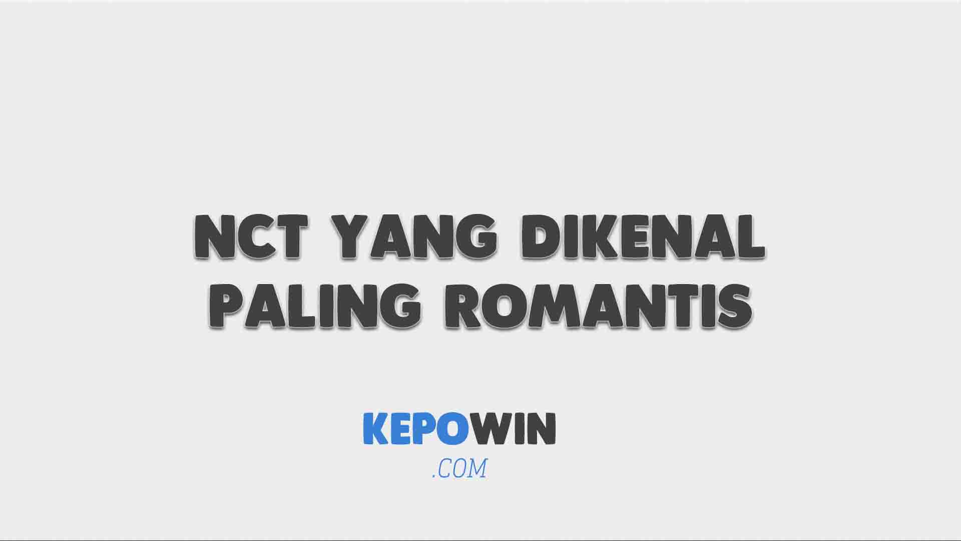 Siapa Member NCT Yang Dikenal Paling Romantis di Tahun 2022