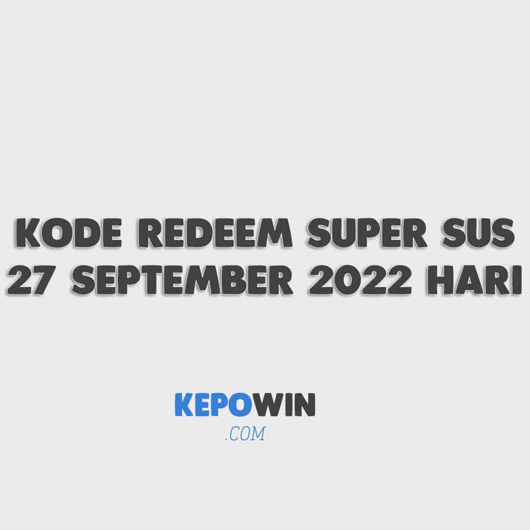 Kode Redeem Super Sus 27 September 2022 Hari Ini Terbaru