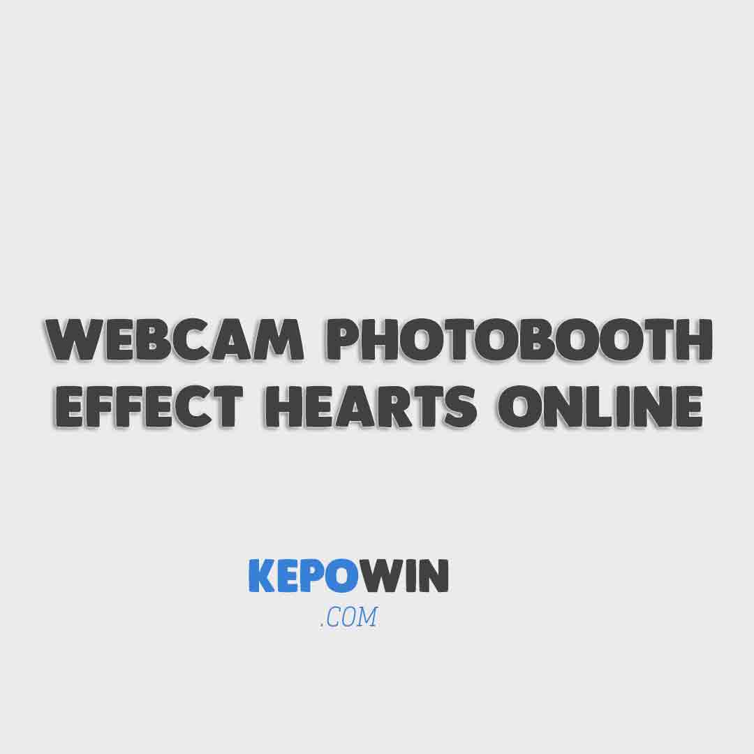 Bonus 10 Link Webcam Photobooth Effect Hearts Online Yang Viral Di Tiktok