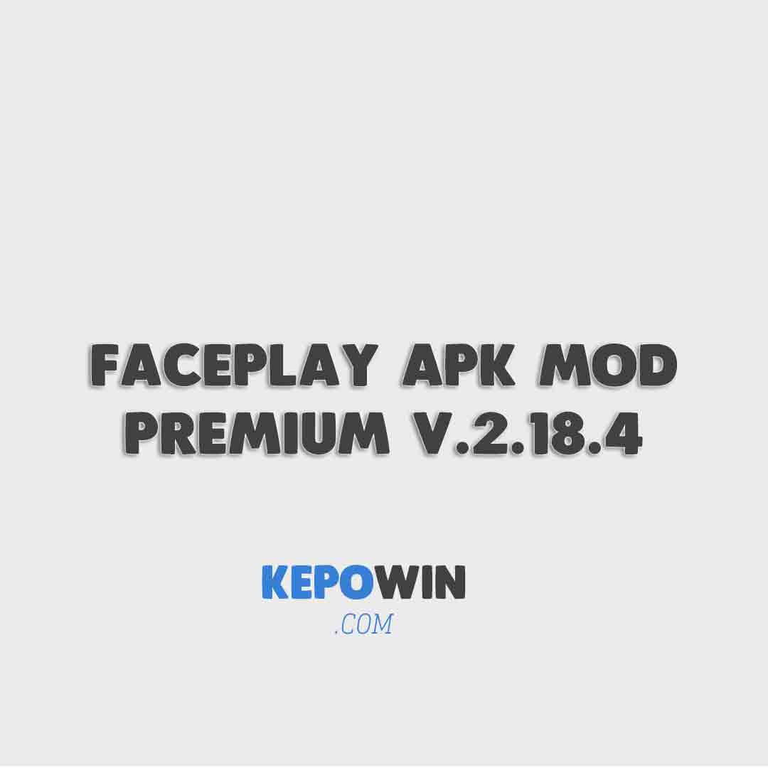 Faceplfaceplay Apk Mod Premium V.2.18.4 Terbaru 2022Ay Apk Mod Premium V.2.18.4 Terbaru 2022